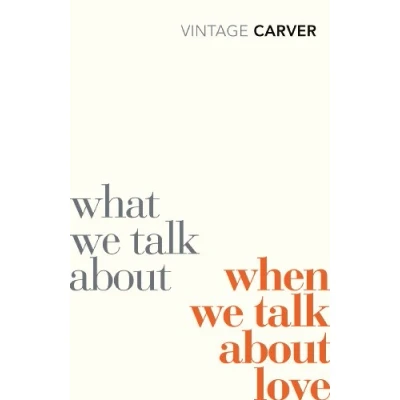 Bild av What We Talk About When Love: Raymond Carver