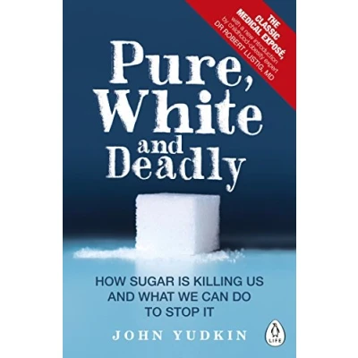 Bild av Pure, White and Deadly: How Sugar Is Killing Us What We Can Do to Stop It