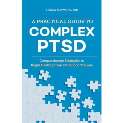 Bild av A Practical Guide to Complex PTSD: Compassionate Strategies Begin Healing from Childhood Trauma