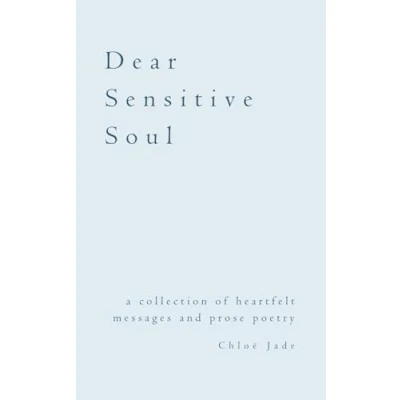 Bild av Dear Sensitive Soul: a collection of heartfelt messages and prose poetry
