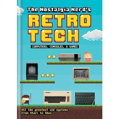 Bild av The Nostalgia Nerd&#039;s Retro Tech: Computer, Consoles &amp; Games