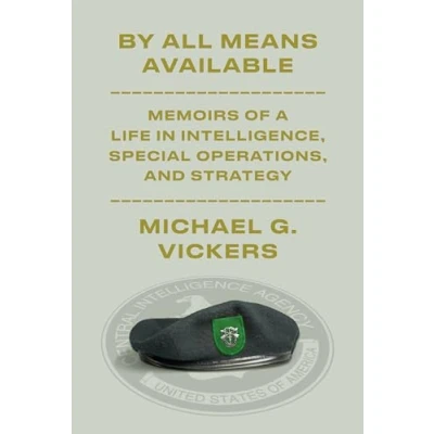 Bild av By All Means Available: Memoirs of a Life in Intelligence, Special Operations, and Strategy
