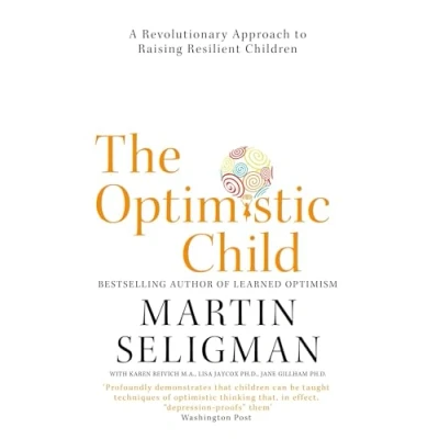 Bild av The Optimistic Child: A Revolutionary Approach to Raising Resilient Children Proven Programme Safeguard Against Depression and Build Lifelong Resilience