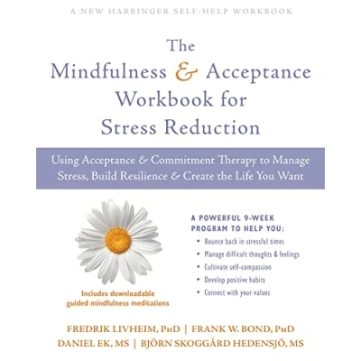 Bild av the Mindfulness and Acceptance Workbook for Stress Reduction: Using Commitment Therapy to Manage Stress, Build Resilience, Create Life You Want
