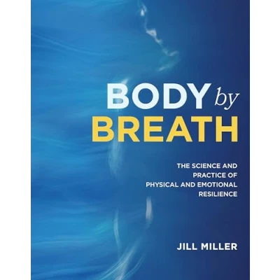 Bild av Body by Breath: The Science and Practice of Physical Emotional Resilience