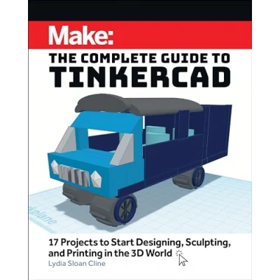 Bild av Make: the Complete Guide to Tinkercad: 17 Projects Start Designing and Printing in 3D World