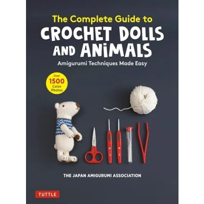 Bild av The Complete Guide to Crochet Dolls and Animals: Amigurumi Techniques Made Easy (With over 1,500 Color Photos)