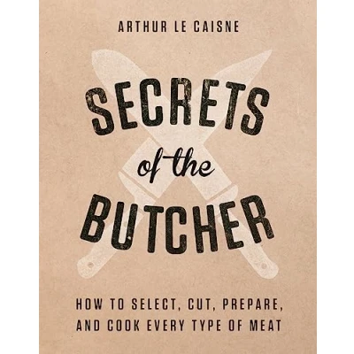 Bild av Secrets of the Butcher: How to Select, Cut, Prepare, and Cook Every Type Meat