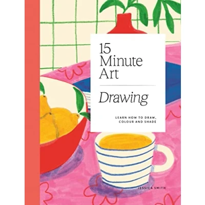 Bild av 15 minute Art Drawing: Learn to Draw in Six Steps or Less