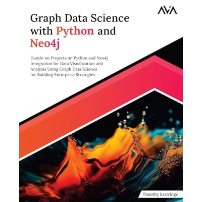 Bild av Graph Data Science with Python and Neo4j: Hands on Projects Neo4j Integration for Visualization Analysis Using ... Enterprise Strategies (English Edition)