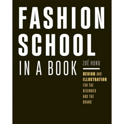 Bild av Fashion School in a Book: Design &amp; Illustration for the Beginner and Brand