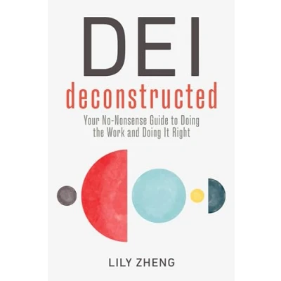 Bild av DEI Deconstructed: Your No Nonsense Guide to Doing the Work and It Right