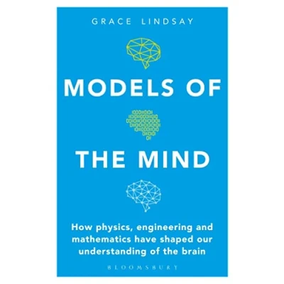 Bild av Models of the Mind: How Physics, Engineering and Mathematics Have Shaped Our Understanding Brain