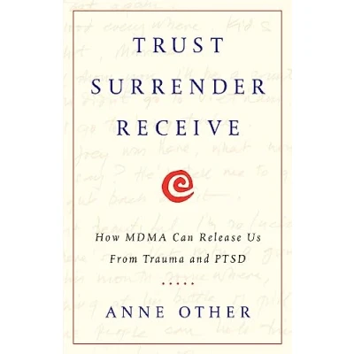 Bild av Trust Surrender Receive: How MDMA Can Release Us From Trauma and PTSD