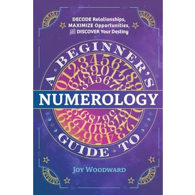 Bild av A Beginner&#039;s Guide to Numerology: Decode Relationships, Maximize Opportunities, and Discover Your Destiny