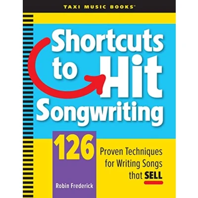 Bild av Shortcuts to Hit Songwriting: 126 Proven Techniques for Writing Songs That Sell