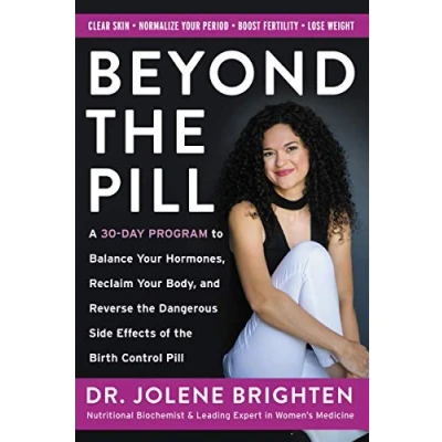 Bild av Beyond the Pill: A 30 Day Program to Balance Your Hormones, Reclaim Body, and Reverse Dangerous Side Effects of Birth Control Pill