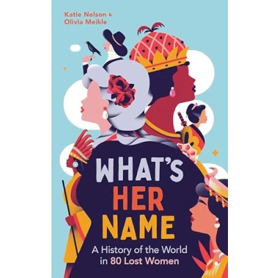 Bild av What&#039;s Her Name: A History of the World in 80 Lost Women