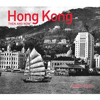 Bild av Hong Kong Then and Now®: A stunning photographic journey through the history of