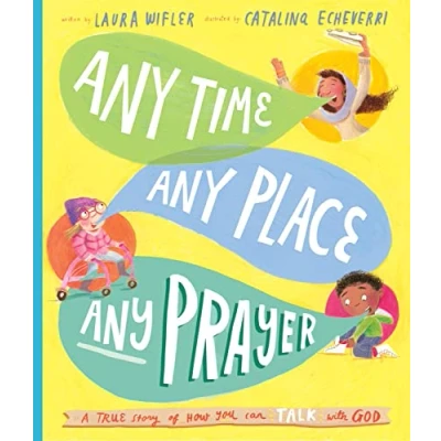 Bild av Any Time, Place, Prayer Storybook: A True Story of How You Can Talk With God