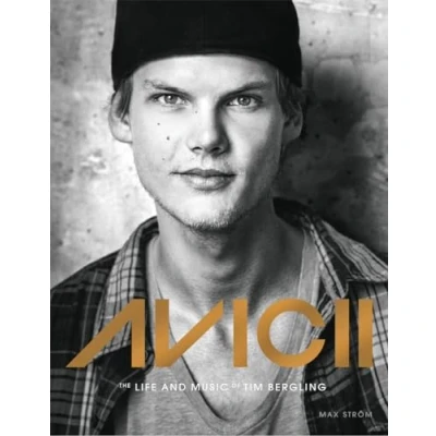Bild av Avicii: THE life and music of Tim Bergling: BRAND NEW BOOK ON PHENOMENAL DANCE DJ