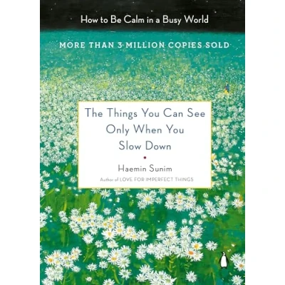 Bild av The Things You Can See Only When Slow Down: How to Be Calm in a Busy World