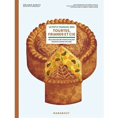 Bild av Le petit manuel des tourtes, friands et cie: Réaliser pâtisseries salées maison comme un chef: 31650