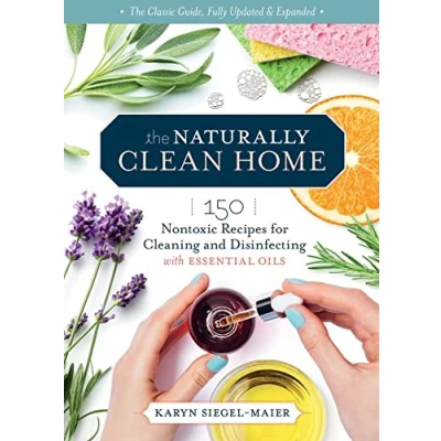Bild av Naturally Clean Home, 3rd Edition: 150 Easy Recipes for Green Cleaning with Essential Oils: Nontoxic and Disinfecting Oils