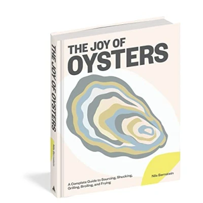 Bild av The Joy of Oysters: A Complete Guide to Sourcing, Shucking, Grilling, Broiling, and Frying