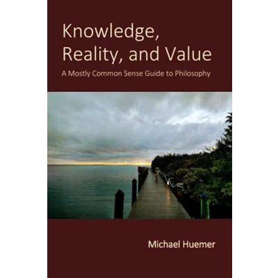 Bild av Knowledge, Reality, and Value: A Mostly Common Sense Guide to Philosophy