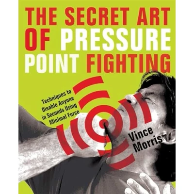 Bild av The Secret Art of Pressure Point Fighting: Techniques to Disable Anyone in Seconds Using Minimal Force