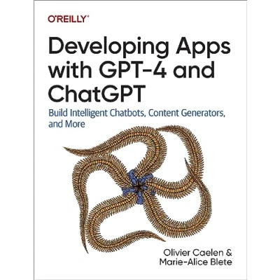 Bild av Developing Apps with GPT 4 and ChatGPT: Build Intelligent Chatbots, Content Generators, More