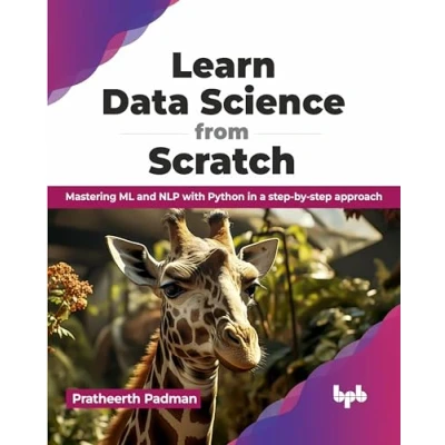 Bild av Learn Data Science from Scratch: Mastering ML and NLP with Python in a step by approach (English Edition)