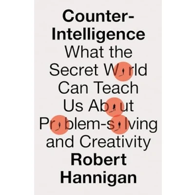 Bild av Counter Intelligence: What the Secret World Can Teach Us About Problem solving and Creativity