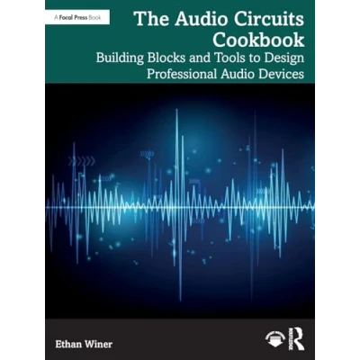 Bild av The Audio Circuits Cookbook: Building Blocks and Tools to Design Professional Devices