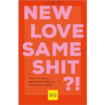 Bild av New love, same shit?!: Was du tun kannst, damit nicht immer auf die Gleichen reinfällst