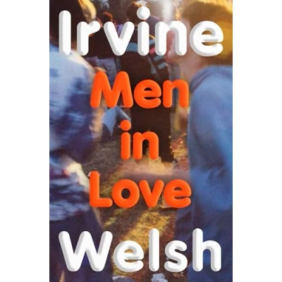 Bild av Men in Love: the new Trainspotting sequel from No.1 Sunday Times bestseller