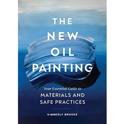Bild av The New Oil Painting: Your Essential Guide to Materials and Safe Practices