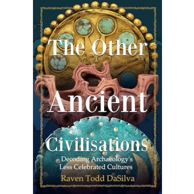 Bild av The Other Ancient Civilisations: Decoding Archaeology&#039;s Less Celebrated Cultures