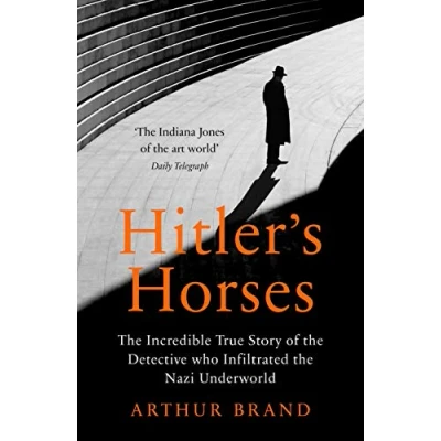 Bild av Hitler&#039;s Horses: the Incredible True Story of Detective who Infiltrated Nazi Underworld