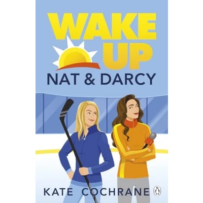 Bild av Wake Up, Nat &amp; Darcy: A swoon worthy enemies to lovers romance