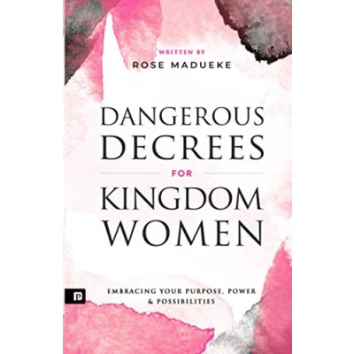 Bild av Dangerous Decrees for Kingdom Women: Embracing your Power, Purpose &amp; Possibilities
