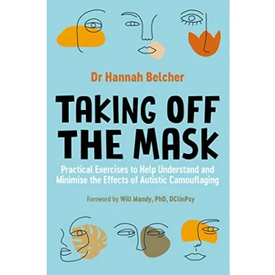 Bild av Taking Off the Mask: Practical Exercises to Help Understand and Minimise Effects of Autistic Camouflaging