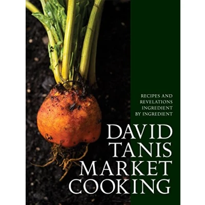 Bild av David Tanis Market Cooking: Recipes and Revelations, Ingredient by