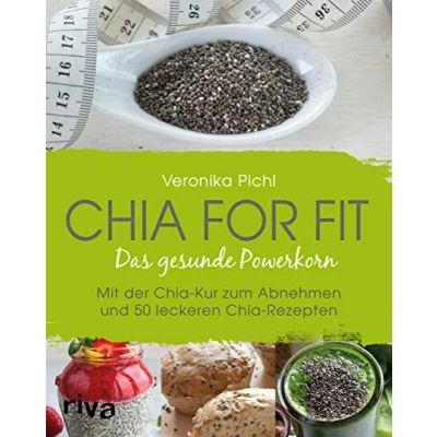 Bild av Chia for fit: Das gesunde Powerkorn Mit der Kur zum Abnehmen und 50 leckeren Rezepten