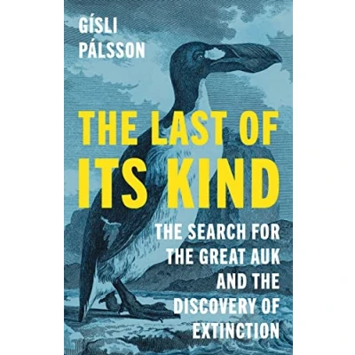Bild av the Last of Its Kind: Search for Great Auk and Discovery Extinction
