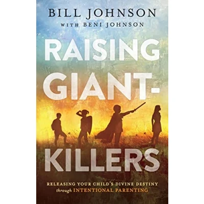 Bild av Raising Giant Killers: Releasing Your Child&#039;s Divine Destiny through Intentional Parenting