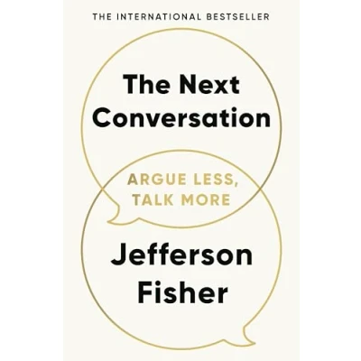 Bild av The Next Conversation: Argue Less, Talk More