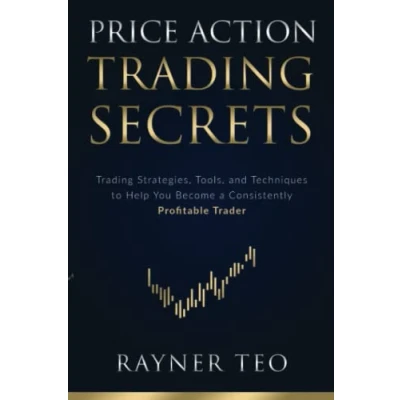 Bild av Price Action Trading Secrets: Strategies, Tools, and Techniques to Help You Become a Consistently Profitable Trader