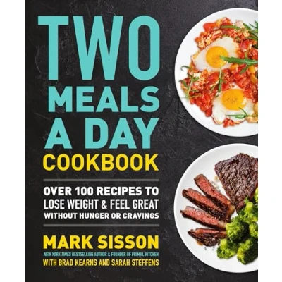 Bild av Two Meals a Day Cookbook: Over 100 Recipes to Lose Weight &amp; Feel Great Without Hunger or Cravings